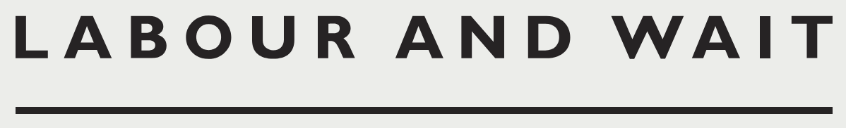 Labour And Wait Workroom